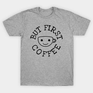 But First Coffee T-Shirt